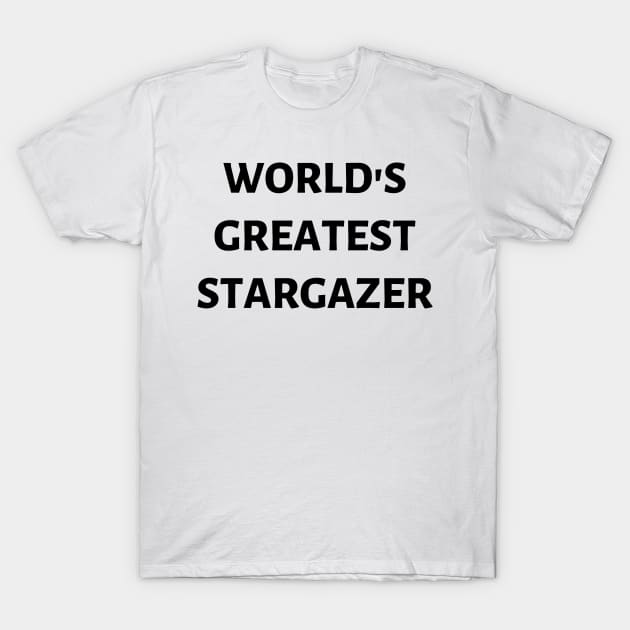 World's Greatest Stargazer T-Shirt by 46 DifferentDesign